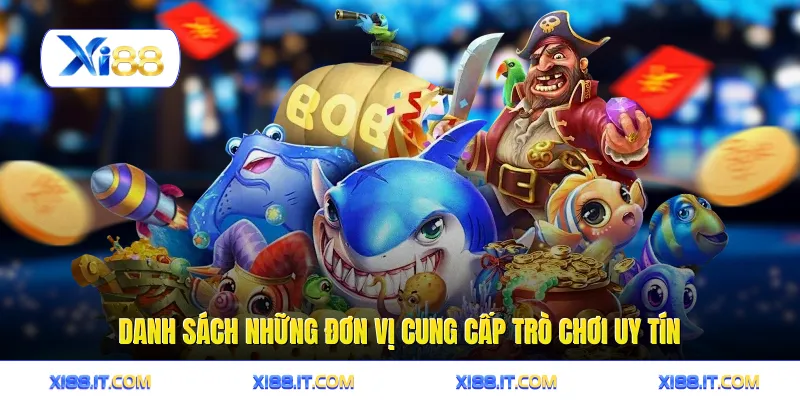 Bắn cá 4 Danh sách những đơn vị cung cấp trò chơi uy tín