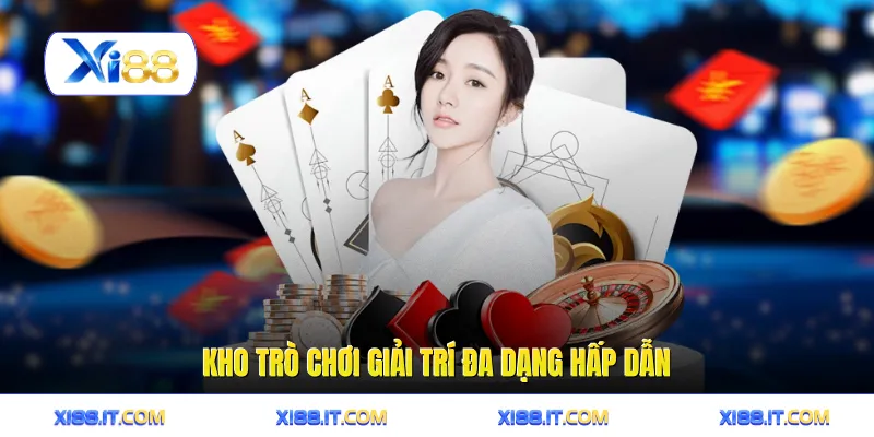Kho trò chơi giải trí đa dạng hấp dẫn