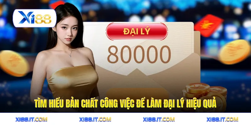 Đại lý 1 Tìm hiểu bản chất công việc để làm đại lý hiệu quả