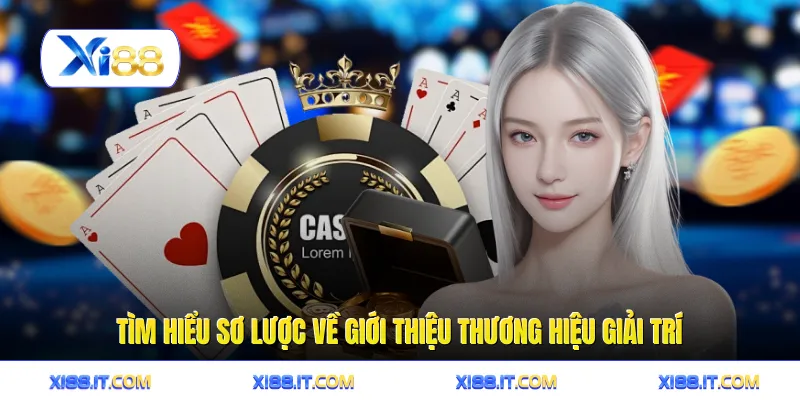 Giới thiệu 1 Tìm hiểu sơ lược về giới thiệu thương hiệu giải trí
